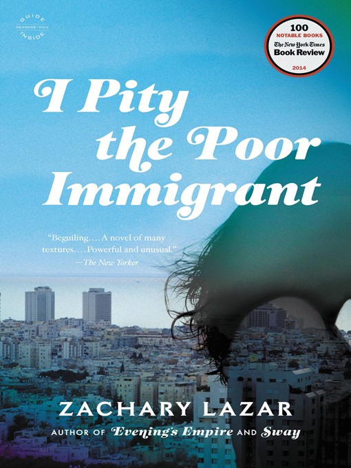 Title details for I Pity the Poor Immigrant by Zachary Lazar - Available
